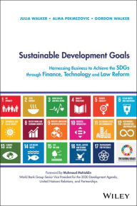 Ebook for banking exam free download Sustainable Development Goals: Harnessing Business to Achieve the SDGs through Finance, Technology and Law Reform  9781119541813