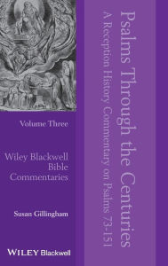 Title: Psalms Through the Centuries, Volume 3: A Reception History Commentary on Psalms 73 - 151, Author: Susan Gillingham