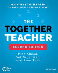 Title: The Together Teacher: Plan Ahead, Get Organized, and Save Time!, Author: Maia Heyck-Merlin