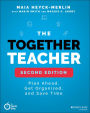 The Together Teacher: Plan Ahead, Get Organized, and Save Time!