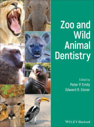 Title: Zoo and Wild Animal Dentistry, Author: Peter P. Emily