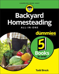 Title: Backyard Homesteading All-in-One For Dummies, Author: Todd Brock