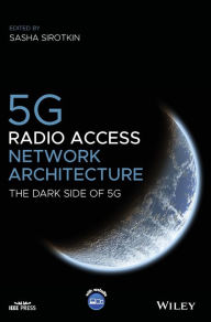 Title: 5G Radio Access Network Architecture: The Dark Side of 5G, Author: Sasha Sirotkin