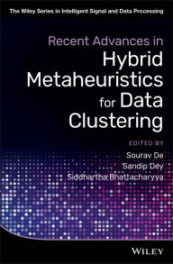 Title: Recent Advances in Hybrid Metaheuristics for Data Clustering / Edition 1, Author: Sourav De