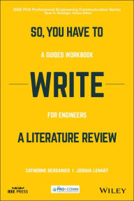 Title: So, You Have to Write a Literature Review: A Guided Workbook for Engineers, Author: Catherine Berdanier