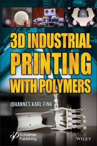 Title: 3D Industrial Printing with Polymers / Edition 1, Author: Johannes Karl Fink