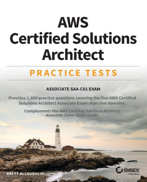 AWS Certified Solutions Architect Practice Tests: Associate SAA-C01 Exam by  Brett McLaughlin, Paperback | Barnes & Noble®