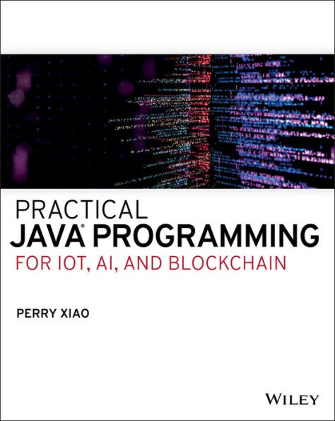 Practical Java Programming for IoT, AI, and Blockchain