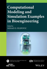 Title: Computational Modeling and Simulation Examples in Bioengineering, Author: Nenad Filipovic