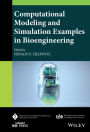 Computational Modeling and Simulation Examples in Bioengineering