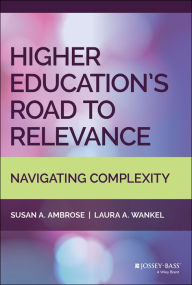 Title: Higher Education's Road to Relevance: Navigating Complexity, Author: Susan A. Ambrose