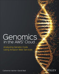 Title: Genomics in the AWS Cloud: Analyzing Genetic Code Using Amazon Web Services, Author: Catherine Vacher