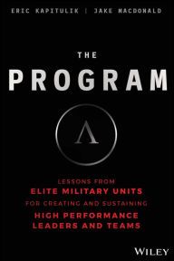 Epub ebook free downloads The Program: Lessons From Elite Military Units for Creating and Sustaining High Performance Leaders and Teams in English 9781119574309 by Eric Kapitulik, Jake MacDonald 