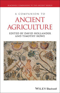 Title: A Companion to Ancient Agriculture, Author: David Hollander
