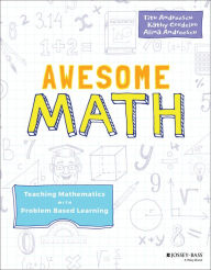 Title: Awesome Math: Teaching Mathematics with Problem Based Learning, Author: Titu Andreescu