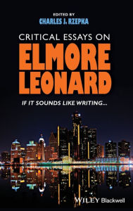 Title: Critical Essays on Elmore Leonard: If It Sounds Like Writing, Author: Charles J. Rzepka
