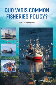 Title: Quo Vadis Common Fisheries Policy? / Edition 1, Author: Ernesto Penas Lado