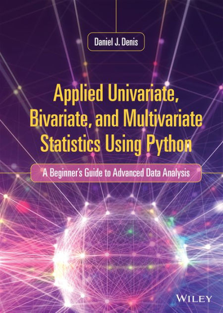 Applied Univariate, Bivariate, And Multivariate Statistics Using Python ...