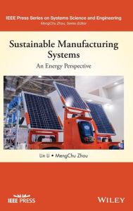 Title: Sustainable Manufacturing Systems: An Energy Perspective, Author: Lin Li