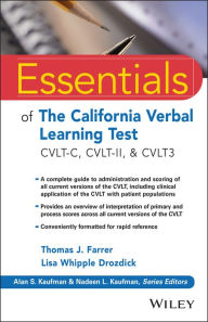 Title: Essentials of the California Verbal Learning Test: CVLT-C, CVLT-2, & CVLT3 / Edition 1, Author: Thomas J. Farrer