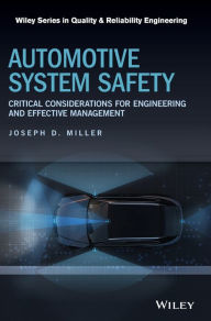 Title: Automotive System Safety: Critical Considerations for Engineering and Effective Management / Edition 1, Author: Joseph D. Miller