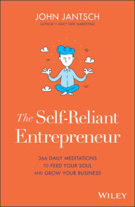 Book download online free The Self-Reliant Entrepreneur: 366 Daily Meditations to Feed Your Soul and Grow Your Business English version DJVU 9781119579779 by John Jantsch
