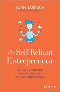 The Self-Reliant Entrepreneur: 366 Daily Meditations to Feed Your Soul and Grow Your Business