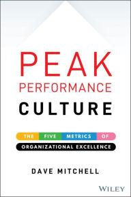 Title: Peak Performance Culture: The Five Metrics of Organizational Excellence, Author: Dave Mitchell