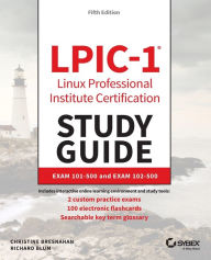Title: LPIC-1 Linux Professional Institute Certification Study Guide: Exam 101-500 and Exam 102-500, Author: Christine Bresnahan
