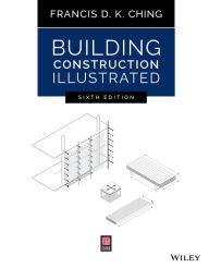 Title: Building Construction Illustrated / Edition 6, Author: Francis D. K. Ching