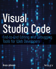 Free pdf books download links Visual Studio Code: End-to-End Editing and Debugging Tools for Web Developers (English literature) 9781119588184 MOBI DJVU iBook by Bruce Johnson