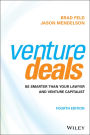 Venture Deals: Be Smarter Than Your Lawyer and Venture Capitalist