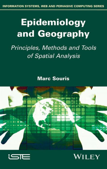 Epidemiology and Geography: Principles, Methods and Tools of Spatial Analysis