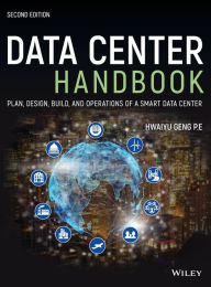 Title: Data Center Handbook: Plan, Design, Build, and Operations of a Smart Data Center / Edition 2, Author: Hwaiyu Geng