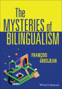 The Mysteries of Bilingualism: Unresolved Issues