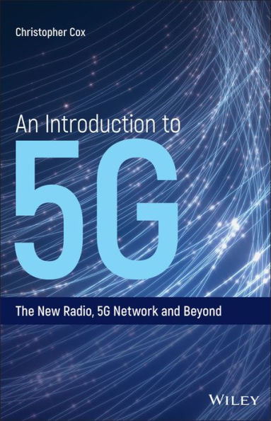 An Introduction to 5G: The New Radio, 5G Network and Beyond