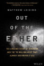 Out of the Ether: The Amazing Story of Ethereum and the $55 Million Heist that Almost Destroyed It All