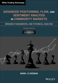 Advanced Positioning, Flow, and Sentiment Analysis in Commodity Markets: Bridging Fundamental and Technical Analysis / Edition 2