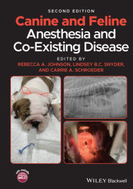 Title: Canine and Feline Anesthesia and Co-Existing Disease, Author: Rebecca A. Johnson