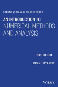 Title: Solutions Manual to accompany An Introduction to Numerical Methods and Analysis, Author: James F. Epperson