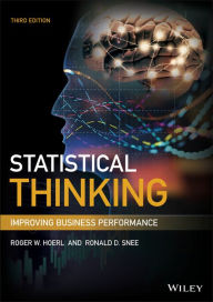 Title: Statistical Thinking: Improving Business Performance / Edition 3, Author: Roger W. Hoerl