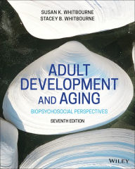 Title: Adult Development and Aging: Biopsychosocial Perspectives / Edition 7, Author: Susan K. Whitbourne