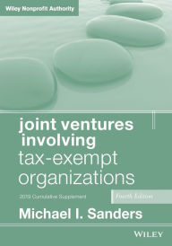 Title: Joint Ventures Involving Tax-Exempt Organizations, 2019 Cumulative Supplement / Edition 4, Author: Michael I. Sanders