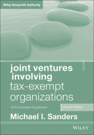 Title: Joint Ventures Involving Tax-Exempt Organizations, 2019 Cumulative Supplement, Author: Michael I. Sanders