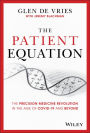 The Patient Equation: The Precision Medicine Revolution in the Age of COVID-19 and Beyond / Edition 1
