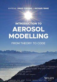 Title: Introduction to Aerosol Modelling: From Theory to Code, Author: David L. Topping