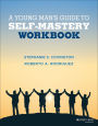 A Young Man's Guide to Self-Mastery, Workbook / Edition 1