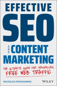 Title: Effective SEO and Content Marketing: The Ultimate Guide for Maximizing Free Web Traffic, Author: Nicholas Papagiannis