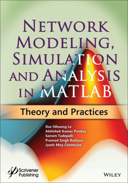 Network Modeling, Simulation and Analysis in MATLAB: Theory and Practices
