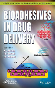 Title: Bioadhesives in Drug Delivery / Edition 1, Author: K. L. Mittal